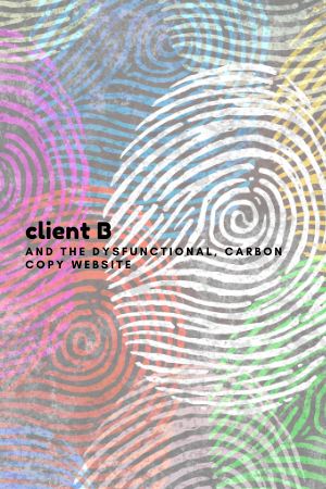 Client B and the Dysfunctional Carbon Copy Website